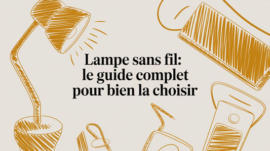 Lampe sans fil Le guide complet pour bien la choisir